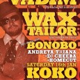 Saturday @ KOKO, London: DJ VADIM, WAX TAYLOR, BONOBO, ANDREYA TRIANA, HOMECUT! The former Camden Palace plays host to award winning, chart topping French trip-hop/hip hop producer Wax Tailor this coming Saturday, who will be bringing his extraordinary show to London with...